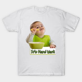 It's hard work T-Shirt